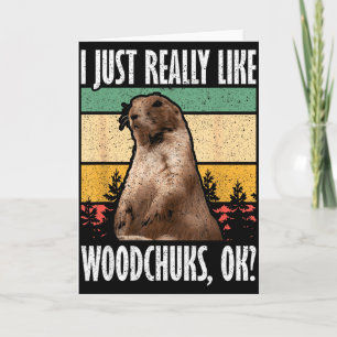 Ground Hog I Just Really Like Woodchuck Ok  Card