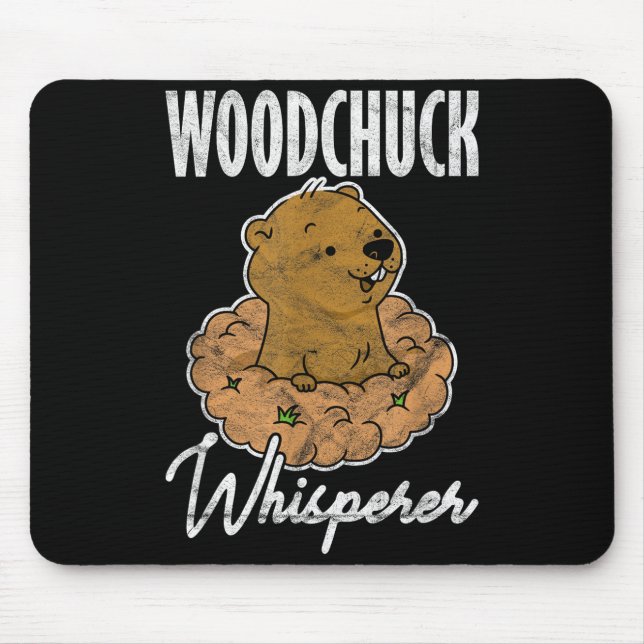 Ground Hog Woodchuck Whisperer _3  Mouse Pad (Front)
