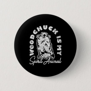 Ground Hog Woodchuckis My Spirit Animal _1 Button