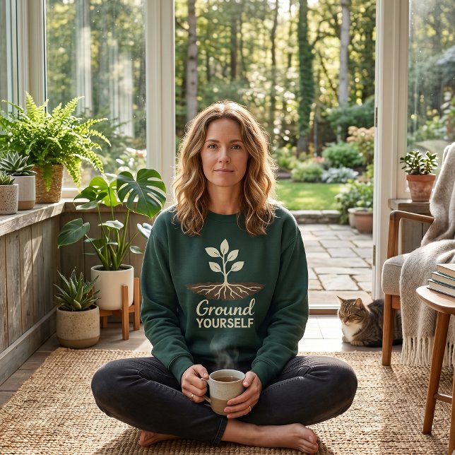 Ground Yourself Mindfulness Plant Roots Sweatshirt (Creator Uploaded)