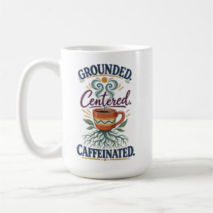Grounded Centered Caffeinated Boho Coffee Mug