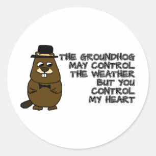 Groundhog controls weather, you control my heart classic round sticker