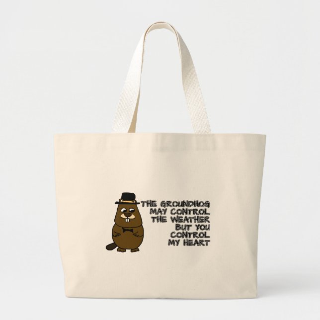 Groundhog controls weather, you control my heart large tote bag (Front)