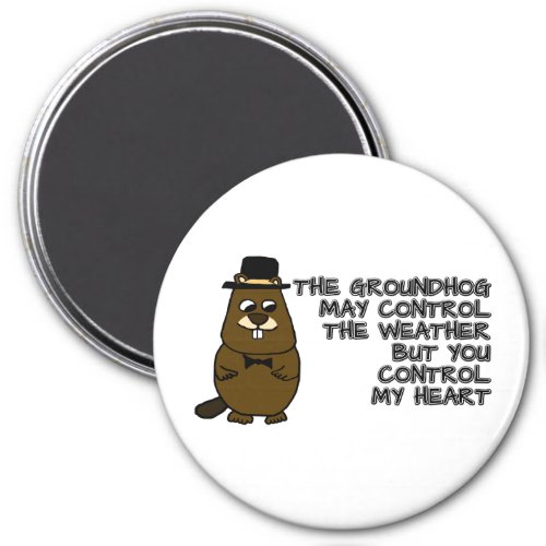Groundhog controls weather you control my heart magnet