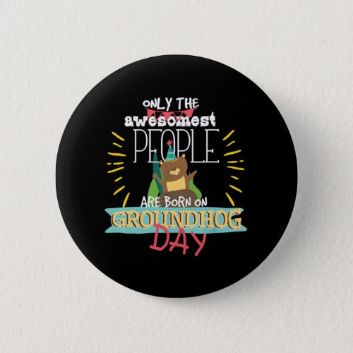 Groundhog Day Birthday 2020 Groundhog Lovers Gift  Button