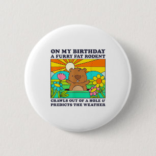 Groundhog Day Birthday Party Funny Furry Fat Roden Button