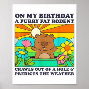 Groundhog Day Birthday Party Funny Furry Fat Roden Poster
