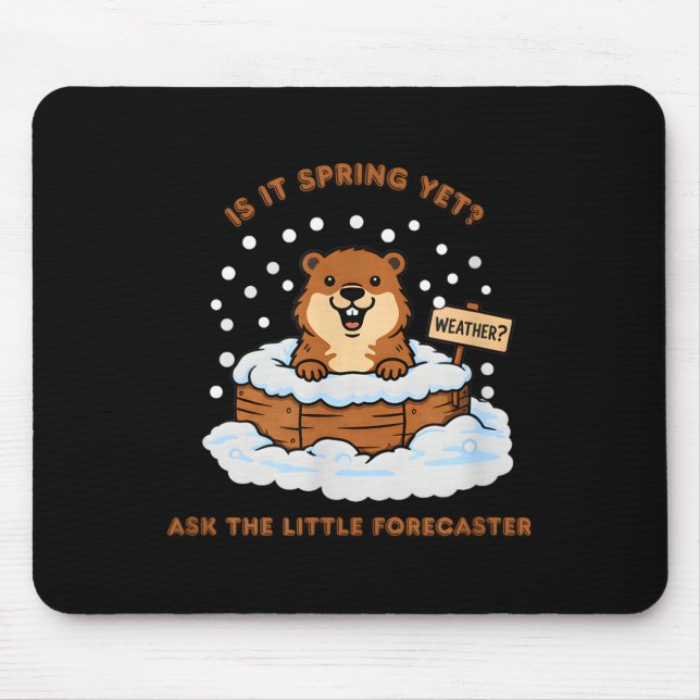 Groundhog Day Cartoon Weather Quote Funny Design  Mouse Pad (Front)