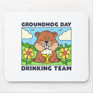 Groundhog Day Drinking Team Funny Men Women Beer M Mouse Pad