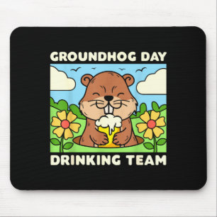 Groundhog Day Drinking Team Funny Men Women Beer M Mouse Pad