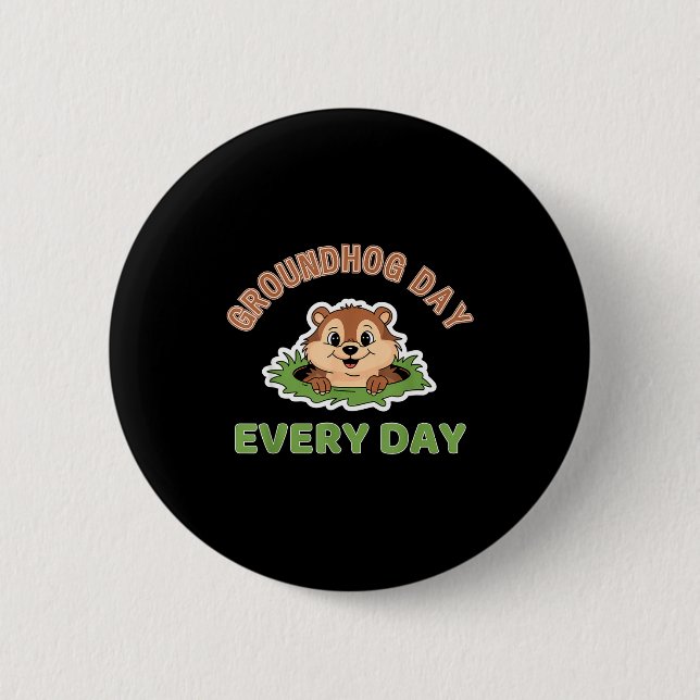 Groundhog Day Every Day Fun Groundhog  Button (Front)