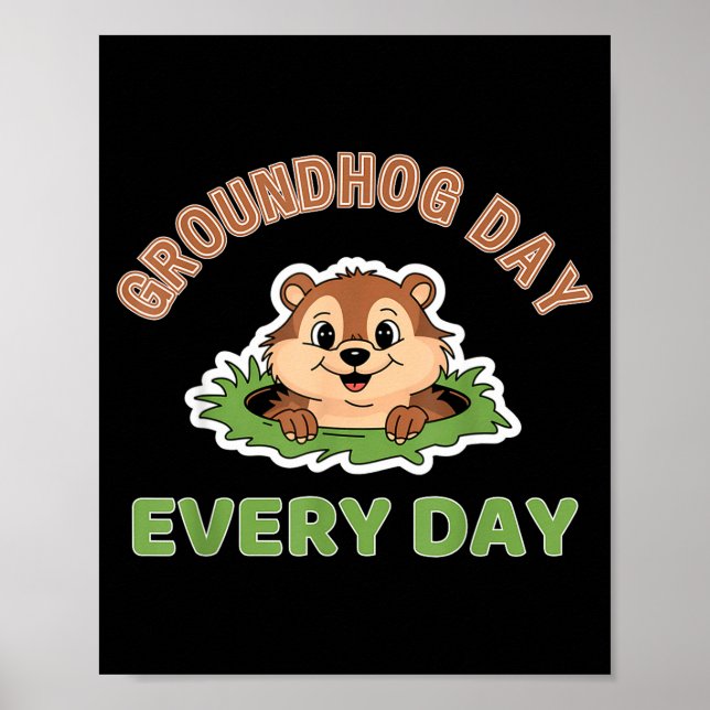 Groundhog Day Every Day Fun Groundhog  Poster (Front)