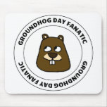 Groundhog Day Fanatic Mouse Pad