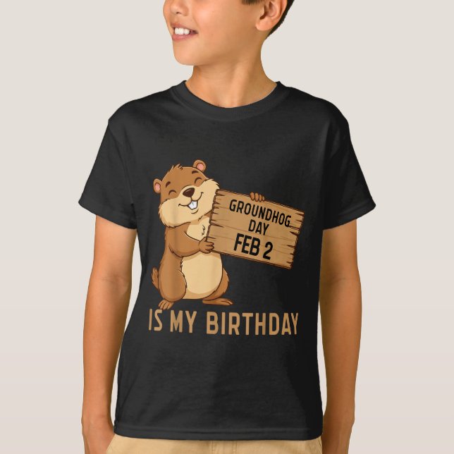 Groundhog Day February 2 Is My Birthday Happy Grou T-Shirt (Front)