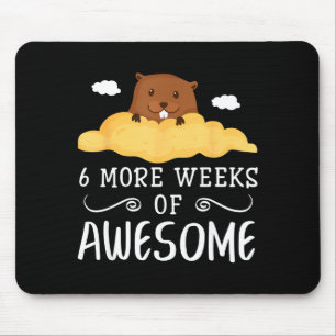 Groundhog Day Fun Quote 6 More Weeks Of Awesome Wo Mouse Pad