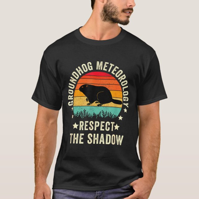 Groundhog Day Funny Quote , Respect The Shadow Met T-Shirt (Front)
