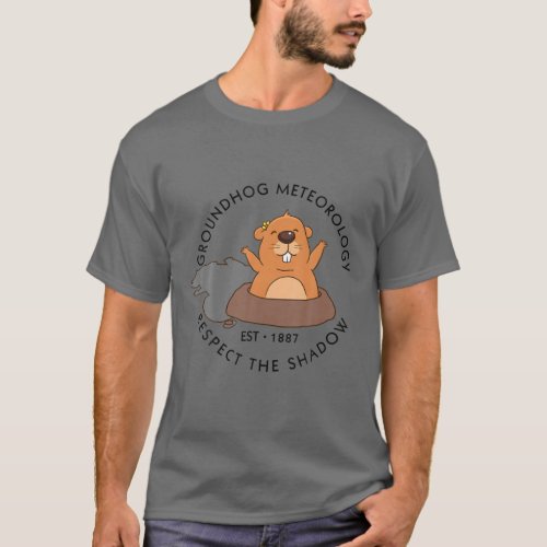 Groundhog Day Funny Quote _ Respect The Shadow Met T_Shirt