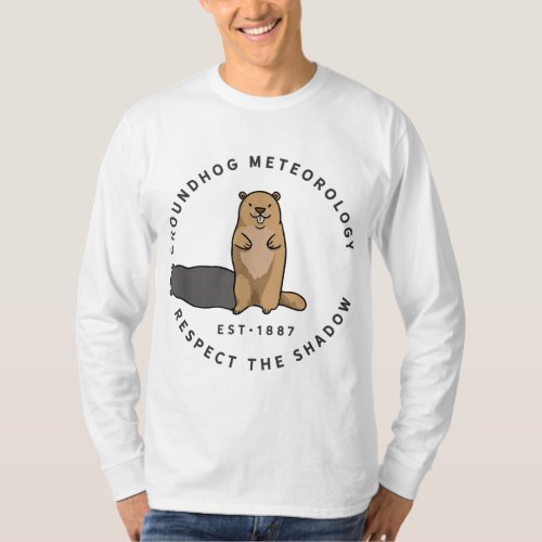 Groundhog Day Funny Quote _ Respect the Shadow Met T_Shirt