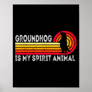 Groundhog Day Ground Hog Is My Spirit Animal Funny Poster