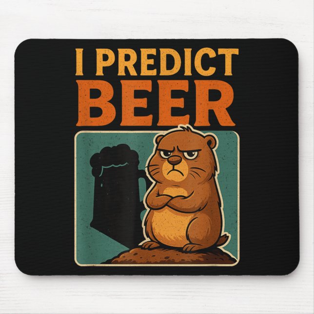 Groundhog Day I Predict Beer Grumpy Groundhog Humo Mouse Pad (Front)