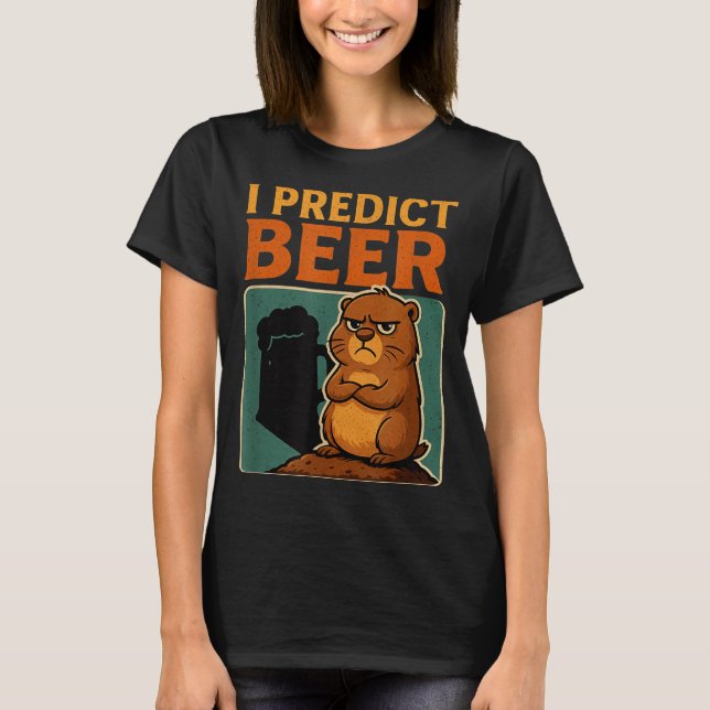 Groundhog Day I Predict Beer Grumpy Groundhog Humo T-Shirt (Front)