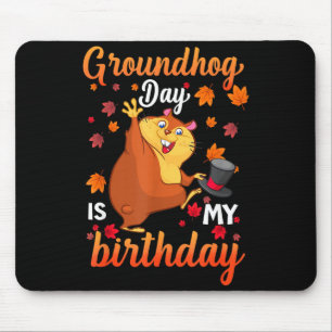 Groundhog Day Is My Birthday February 2, Happy Gro Mouse Pad