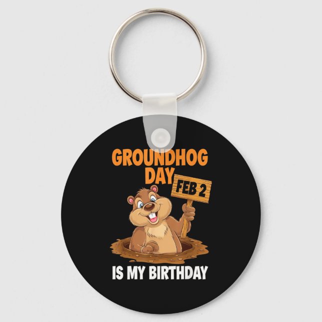 Groundhog Day Is My Birthday February 2nd _1  Keychain (Front)