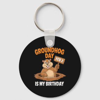 Groundhog Day Is My Birthday February 2nd _3  Keychain