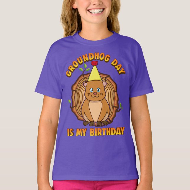 Groundhog Day Is My Birthday T-Shirt (Front)