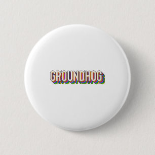 Groundhog Day Men Women Retro Vintage 60s 70s 80s Button