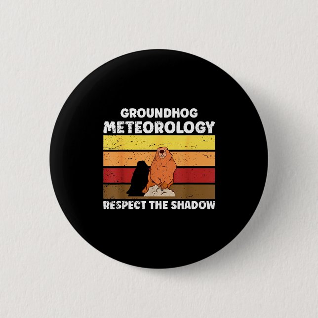 Groundhog Day Meteorology Quote For Meteorologist  Button (Front)