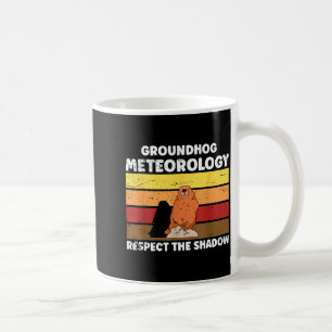 Groundhog Day Meteorology Quote For Meteorologist Coffee Mug