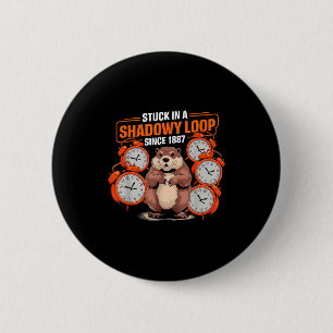 Groundhog Day Pun Shadaow Sarcasm Funny Women Men Button