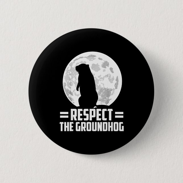 Groundhog Day Respect The Groundhog  Button (Front)