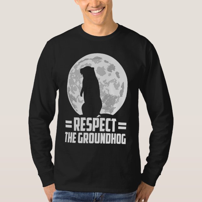 groundhog day respect the groundhog T-Shirt (Front)
