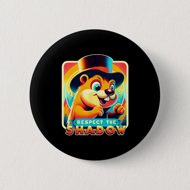 Groundhog Day Respect The Shadow Funny Humor  Button (Front)