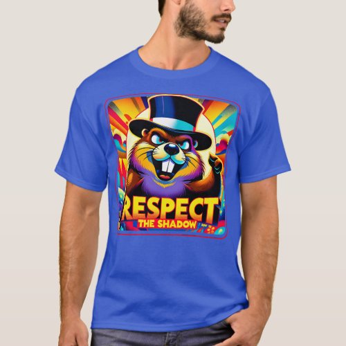 Groundhog Day Respect The Shadow Funny Humor T_Shirt