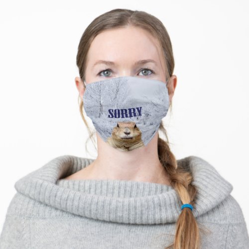 Groundhog Day Sorry Adult Cloth Face Mask