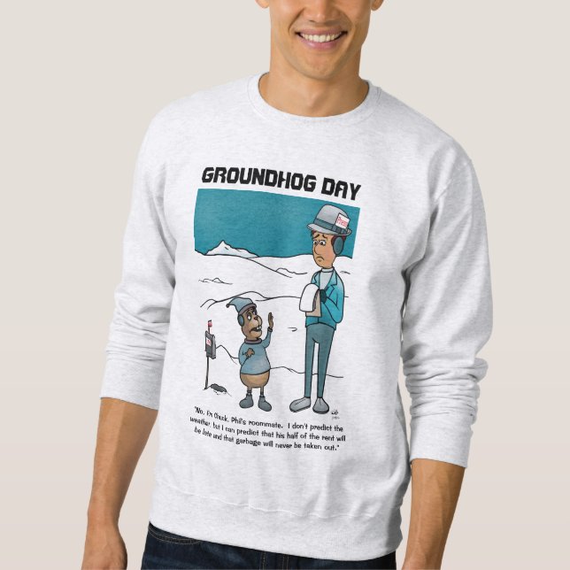 Groundhog Day Sweatshirt (Front)
