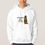Groundhog Day tidings to you! Hoodie