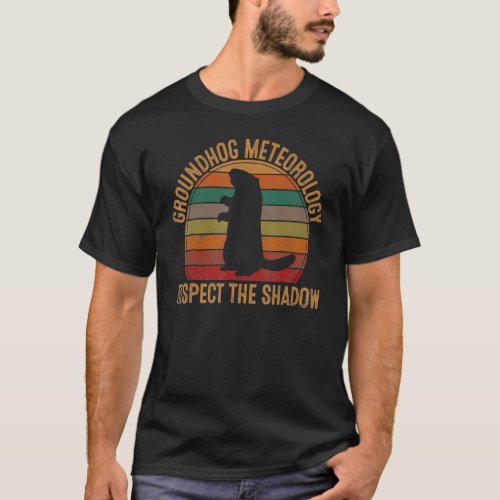 Groundhog Meteorology Respect The Shadow Cute Anim T_Shirt