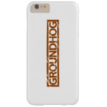 Groundhog Stamp Barely There iPhone 6 Plus Case