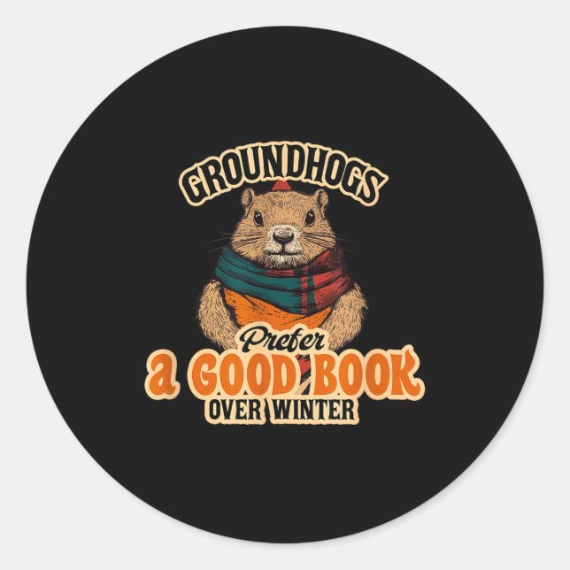 Groundhogs Prefer A Good Book Over Winter  Classic Round Sticker (Front)