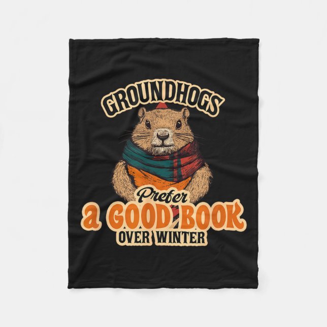 Groundhogs Prefer A Good Book Over Winter  Fleece Blanket (Front)