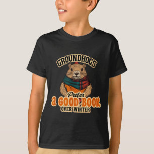 Groundhogs Prefer A Good Book Over Winter  T-Shirt