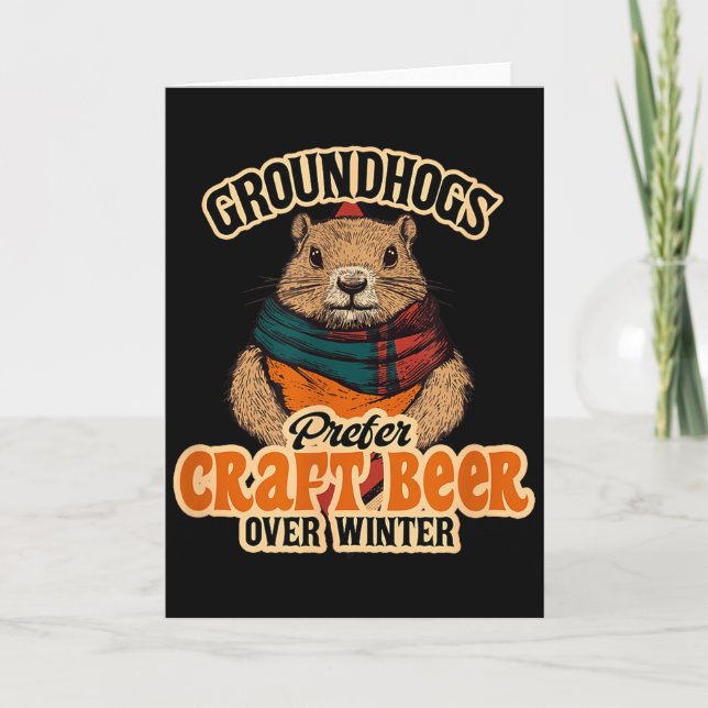 Groundhogs Prefer Craft Beer Over Winter  Card (Front)