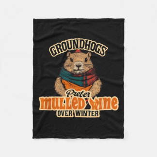 Groundhogs Prefer Mulled Wine Over Winter  Fleece Blanket