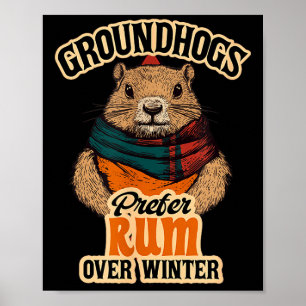 Groundhogs Prefer Rum Over Winter Poster