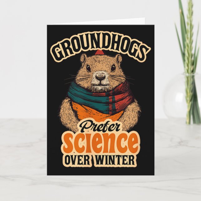 Groundhogs Prefer Science Over Winter February  Card (Front)