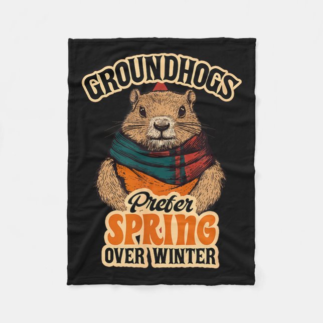 Groundhogs Prefer Spring Over Winter Groundhog Day Fleece Blanket (Front)